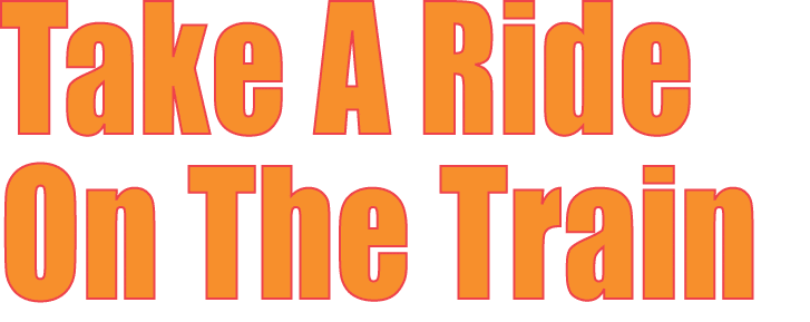 Take A Ride On The Train 