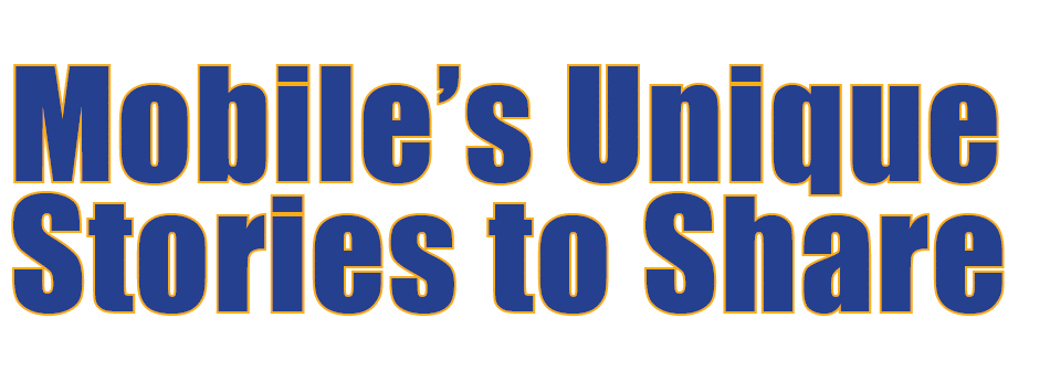 Mobile’s Unique Stories to Share