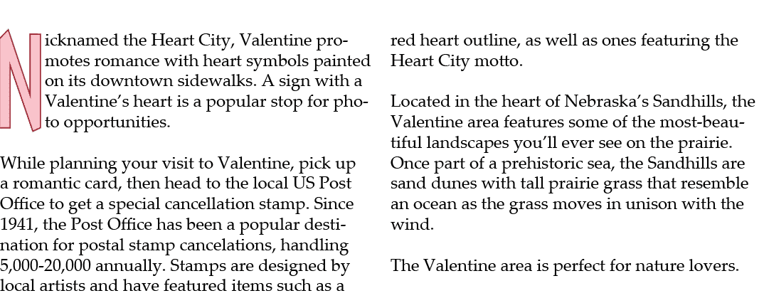 Nicknamed the Heart City, Valentine promotes romance with heart symbols painted on its downtown sidewalks. A sign wit...