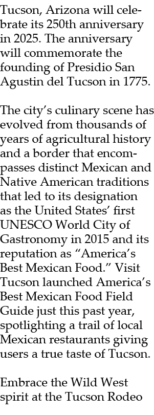 Tucson, Arizona will celebrate its 250th anniversary in 2025. The anniversary will commemorate the founding of Presid...