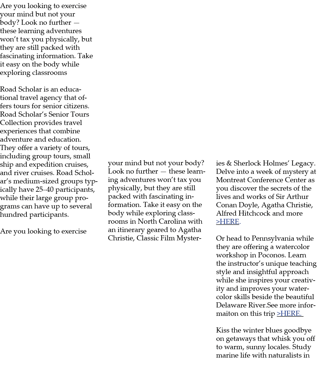 Are you looking to exercise your mind but not your body? Look no further — these learning adventures won’t tax you ph...