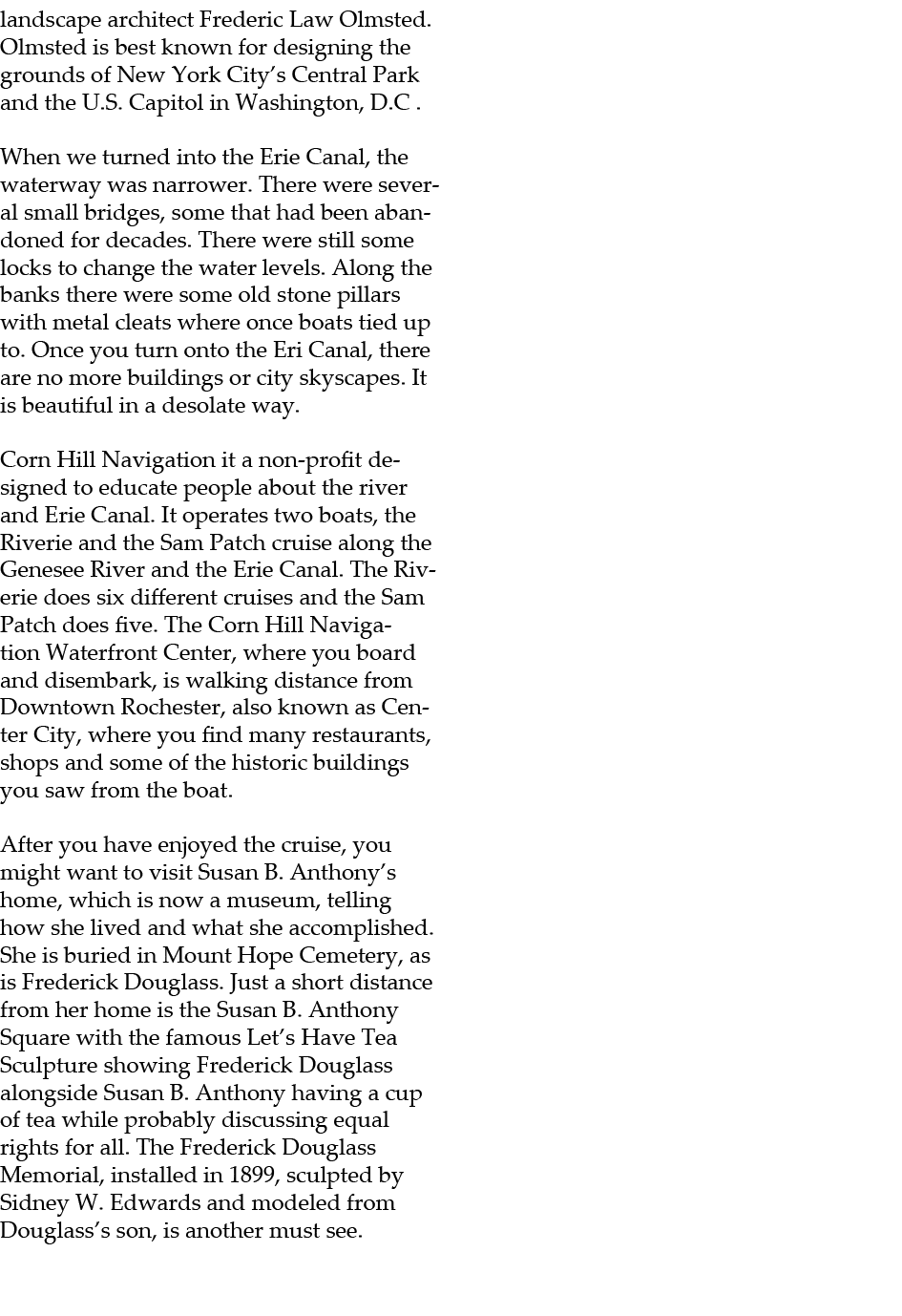 landscape architect Frederic Law Olmsted. Olmsted is best known for designing the grounds of New York City’s Central ...