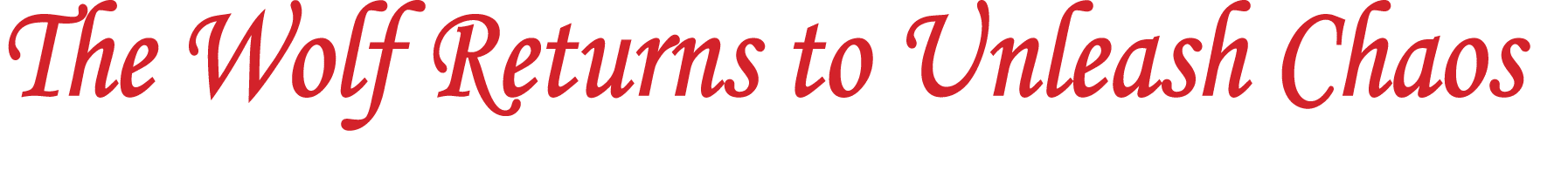 The Wolf Returns to Unleash Chaos