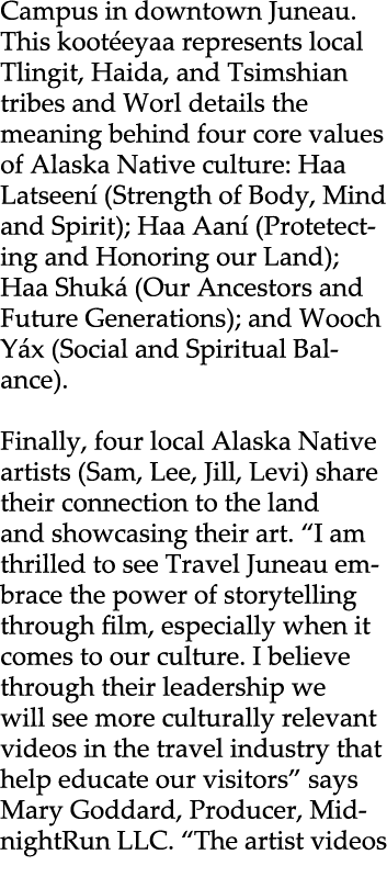 Campus in downtown Juneau. This koot eyaa represents local Tlingit, Haida, and Tsimshian tribes and Worl details the ...