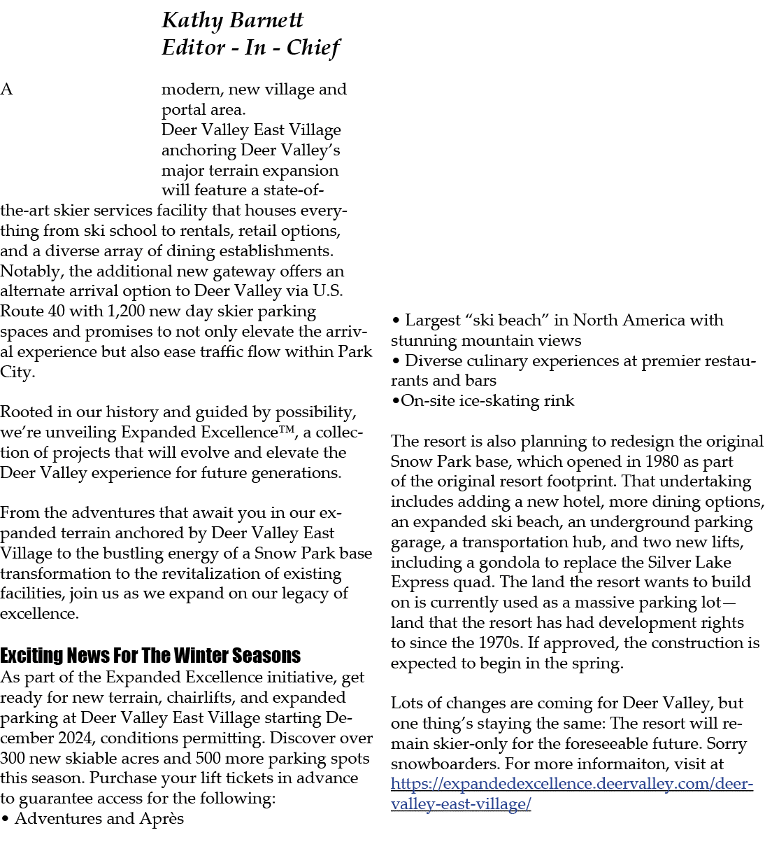 Kathy Barnett Editor In Chief A modern, new village and portal area. Deer Valley East Village anchoring Deer Valley’s...