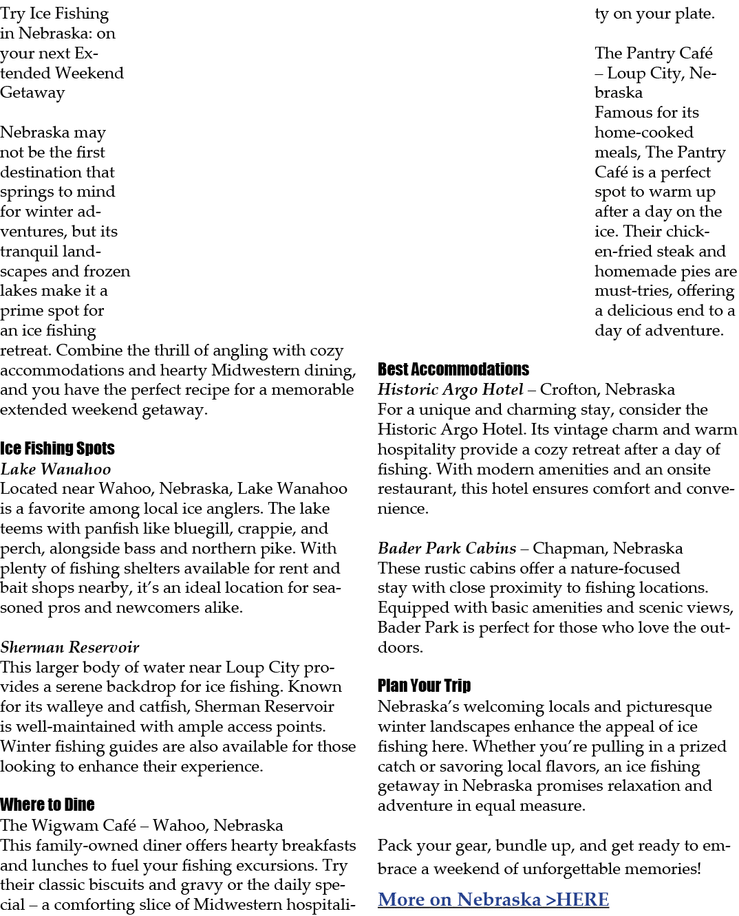 Try Ice Fishing in Nebraska: on your next Extended Weekend Getaway Nebraska may not be the first destination that spr...