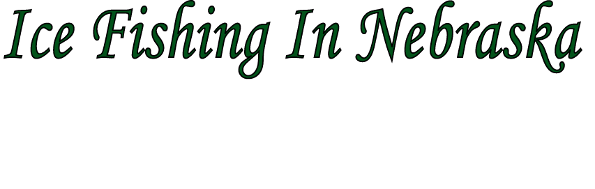 Ice Fishing In Nebraska 