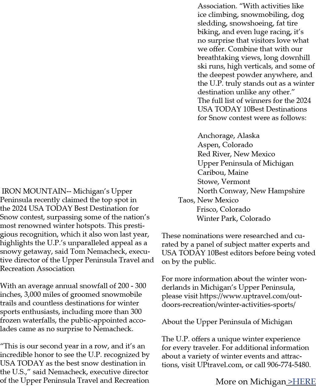  IRON MOUNTAIN Michigan’s Upper Peninsula recently claimed the top spot in the 2024 USA TODAY Best Destination for Sn...