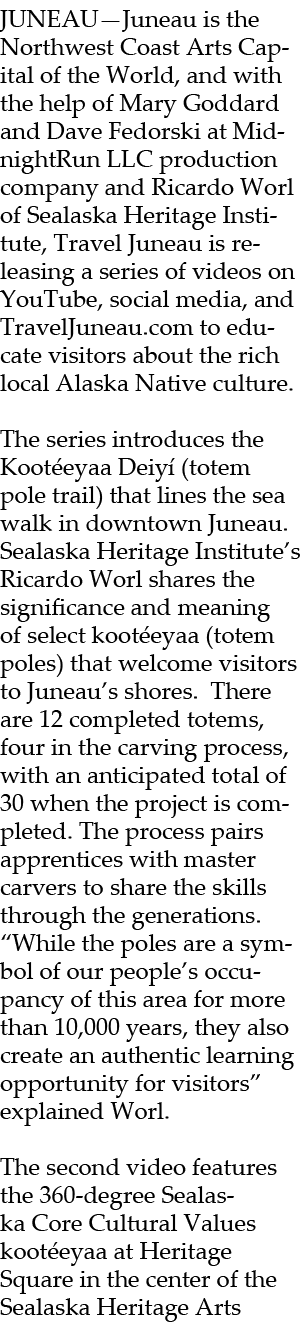JUNEAU—Juneau is the Northwest Coast Arts Capital of the World, and with the help of Mary Goddard and Dave Fedorski a...