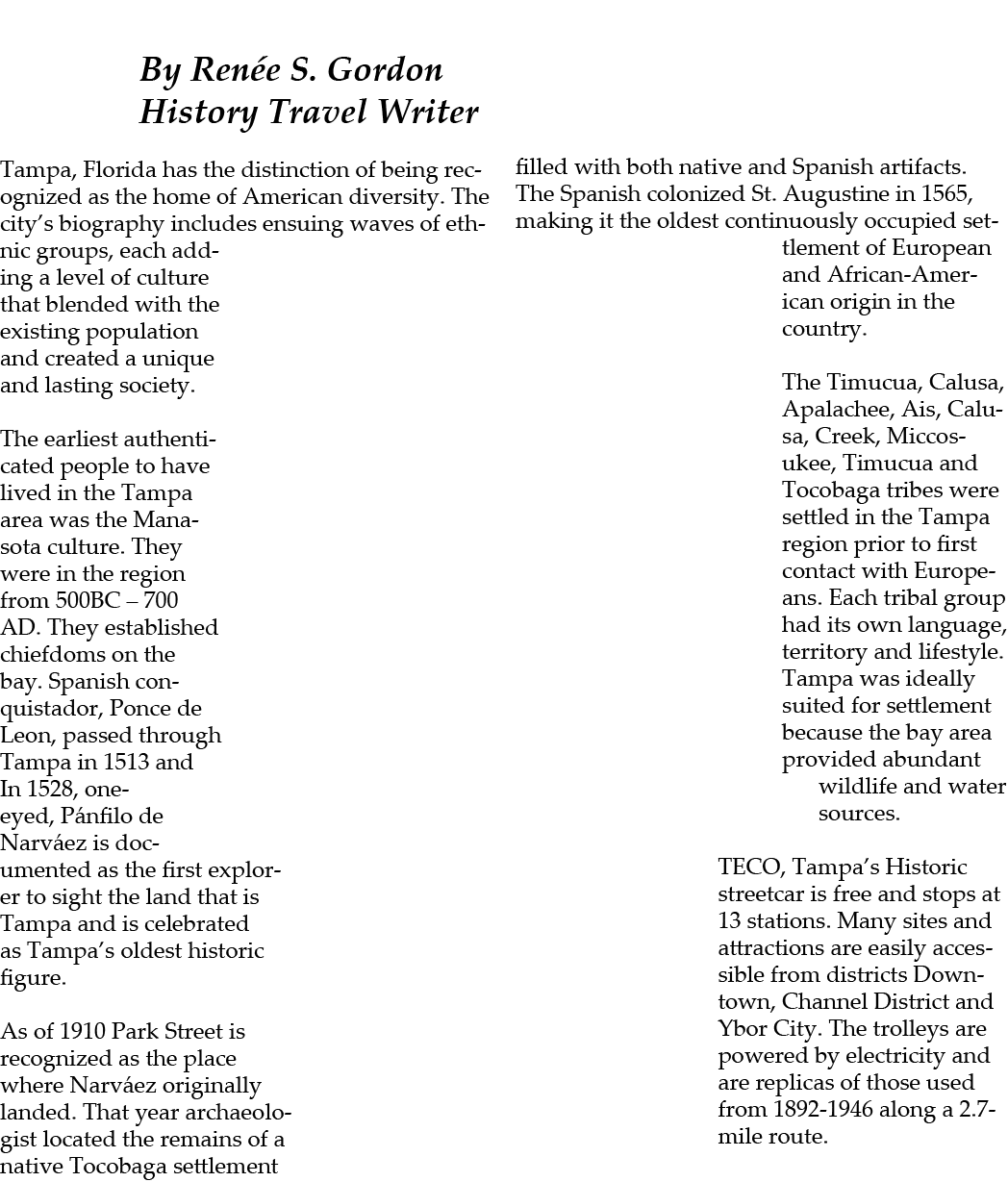  By Ren e S. Gordon History Travel Writer Tampa, Florida has the distinction of being recognized as the home of Ameri...