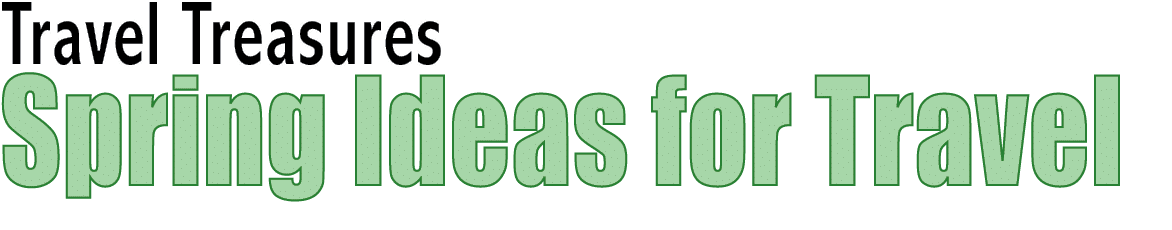 Travel Treasures Spring Ideas for Travel