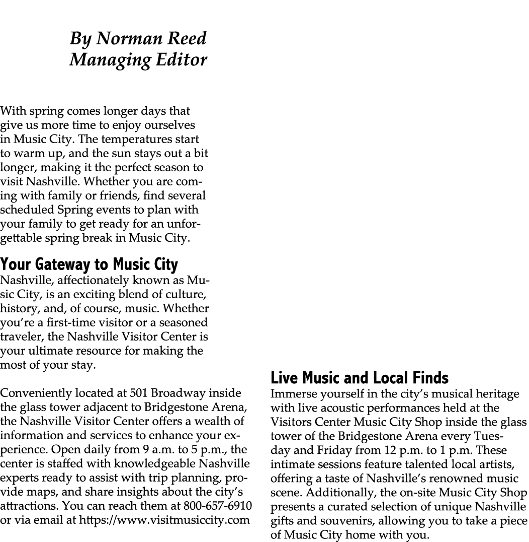  By Norman Reed Managing Editor With spring comes longer days that give us more time to enjoy ourselves in Music City...