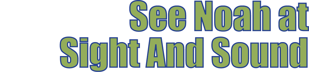  See Noah at Sight And Sound
