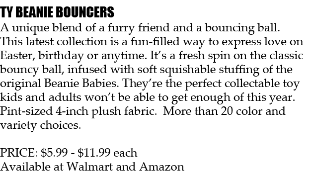 TY BEANIE BOUNCERS A unique blend of a furry friend and a bouncing ball. This latest collection is a fun filled way t...