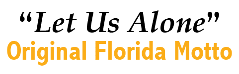 “Let Us Alone” Original Florida Motto
