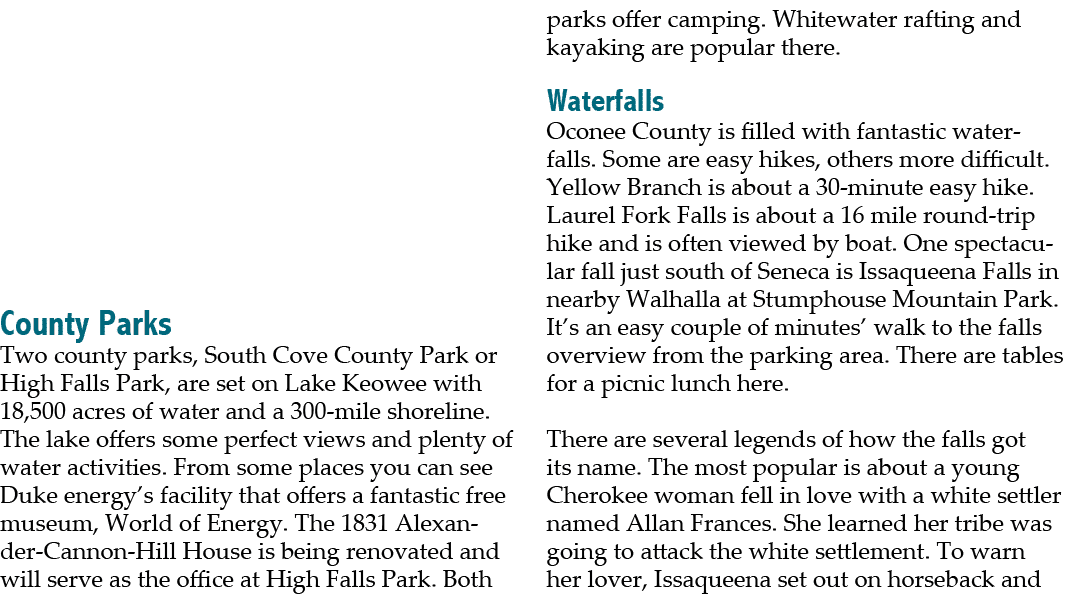  County Parks Two county parks, South Cove County Park or High Falls Park, are set on Lake Keowee with 18,500 acres o...