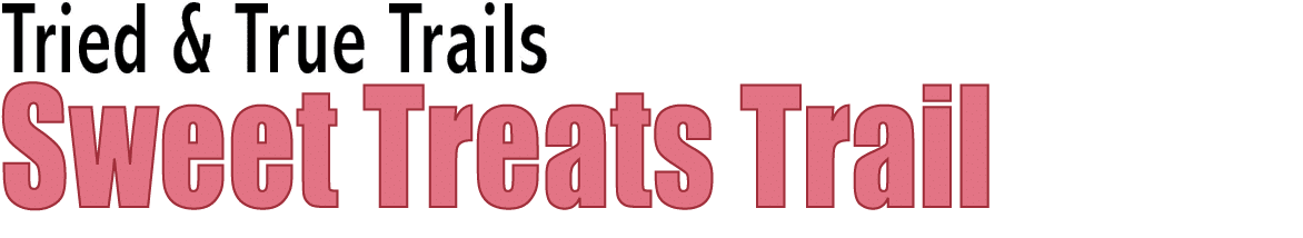 Tried & True Trails Sweet Treats Trail