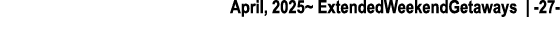 April, 2025~ ExtendedWeekendGetaways | 27 