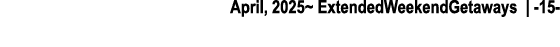 April, 2025~ ExtendedWeekendGetaways | 15 