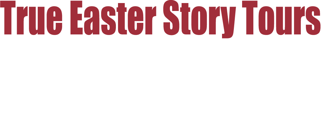 True Easter Story Tours