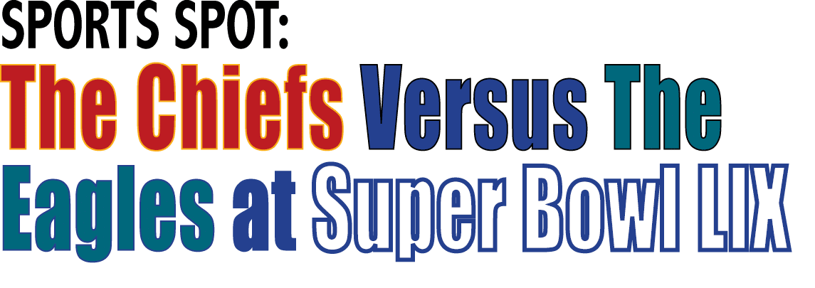 SPORTS SPOT: The Chiefs Versus The Eagles at Super Bowl LIX