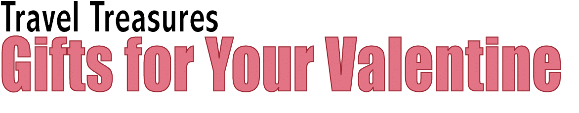 Travel Treasures Gifts for Your Valentine