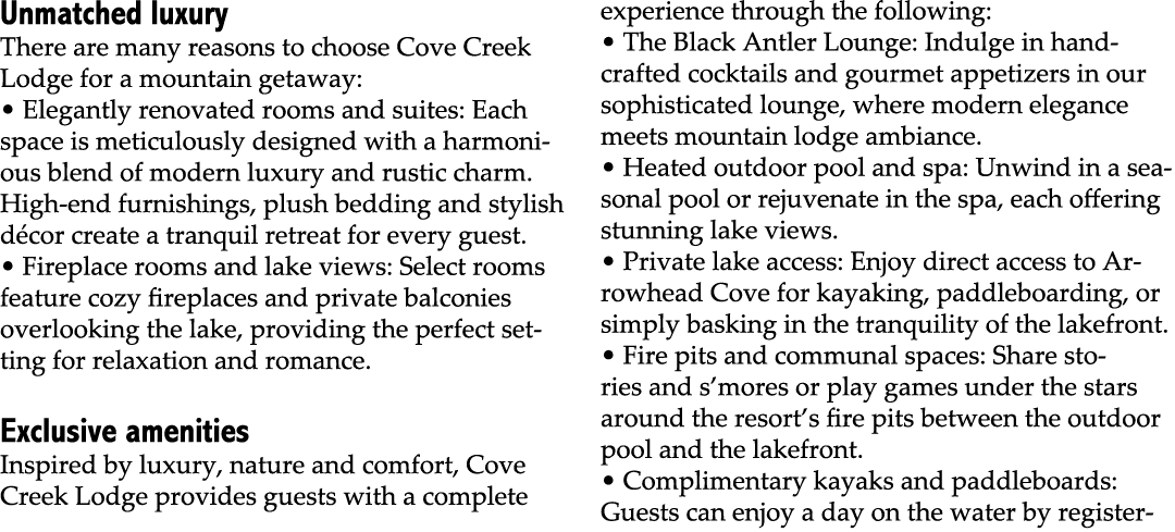 Unmatched luxury There are many reasons to choose Cove Creek Lodge for a mountain getaway: • Elegantly renovated room...