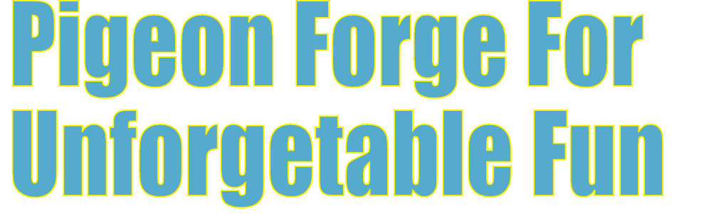 Pigeon Forge For Unforgetable Fun 