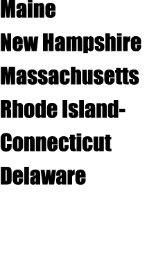 Maine New Hampshire Massachusetts Rhode IslandConnecticut Delaware