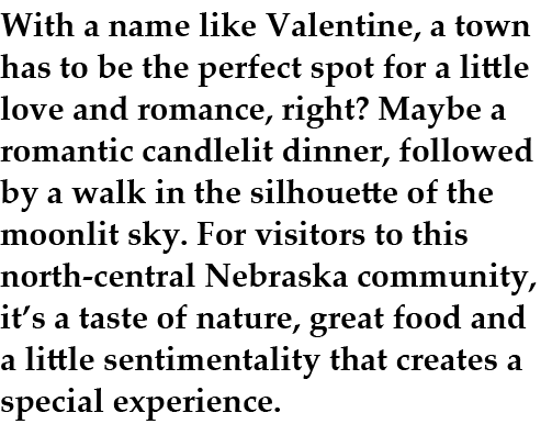With a name like Valentine, a town has to be the perfect spot for a little love and romance, right? Maybe a romantic ...