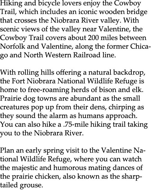 Hiking and bicycle lovers enjoy the Cowboy Trail, which includes an iconic wooden bridge that crosses the Niobrara Ri...