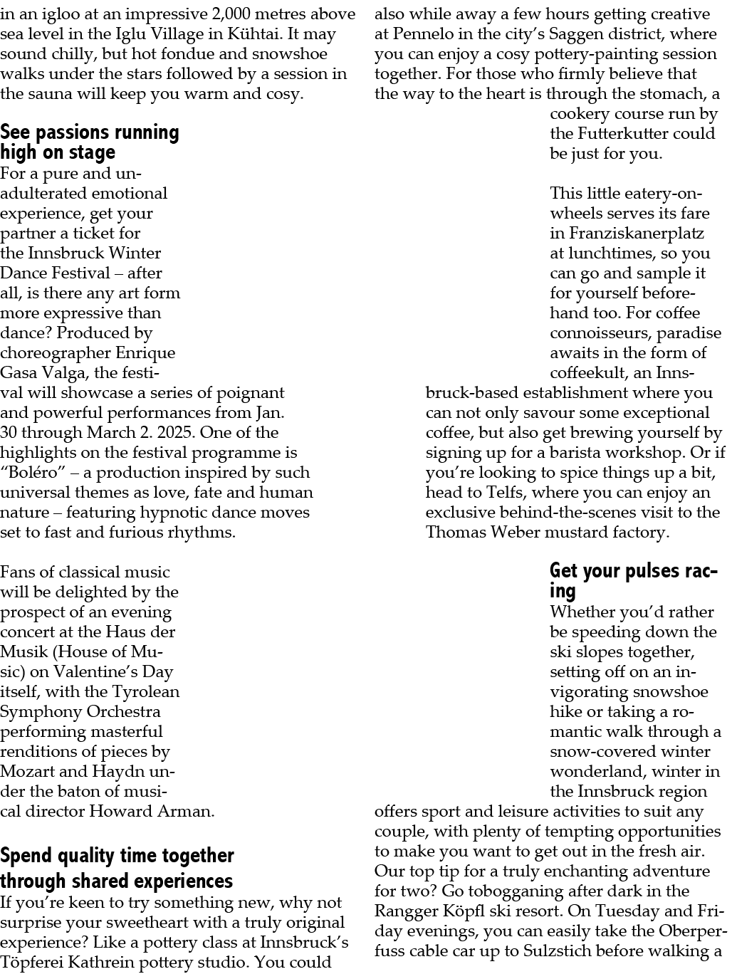 in an igloo at an impressive 2,000 metres above sea level in the Iglu Village in K htai. It may sound chilly, but hot...