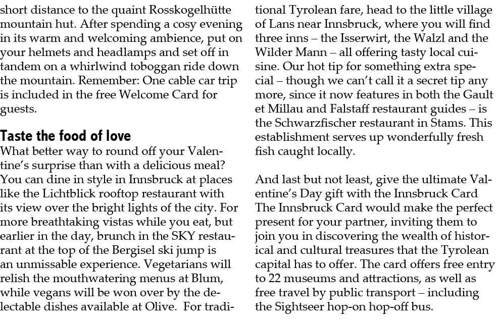 short distance to the quaint Rosskogelh tte mountain hut. After spending a cosy evening in its warm and welcoming amb...