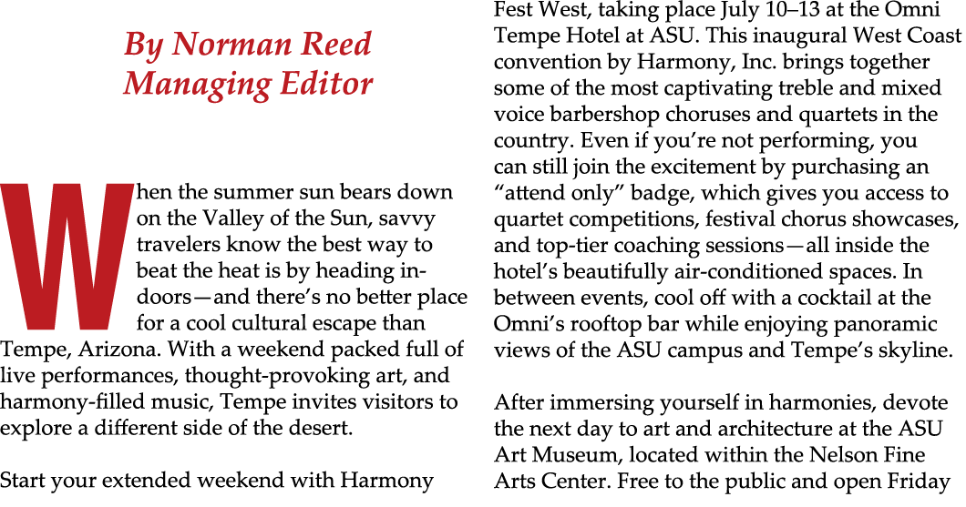  By Norman Reed Managing Editor When the summer sun bears down on the Valley of the Sun, savvy travelers know the bes...