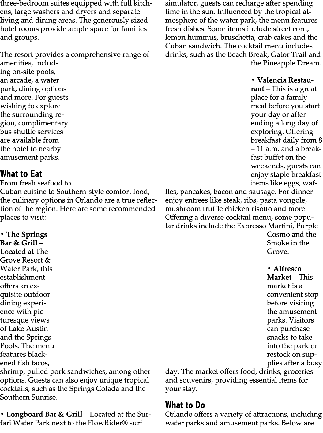 three bedroom suites equipped with full kitchens, large washers and dryers and separate living and dining areas. The ...