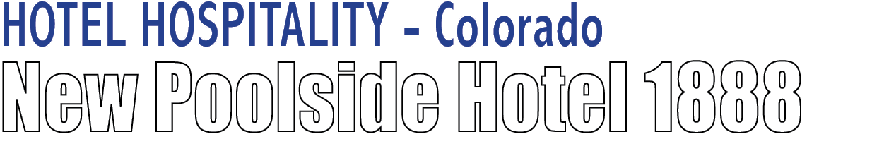 HOTEL HOSPITALITY Colorado New Poolside Hotel 1888