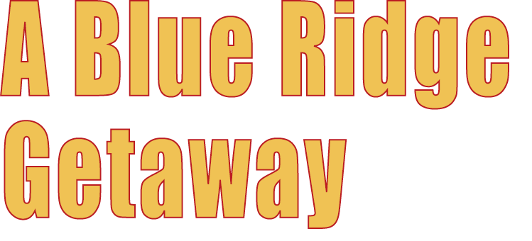 A Blue Ridge Getaway