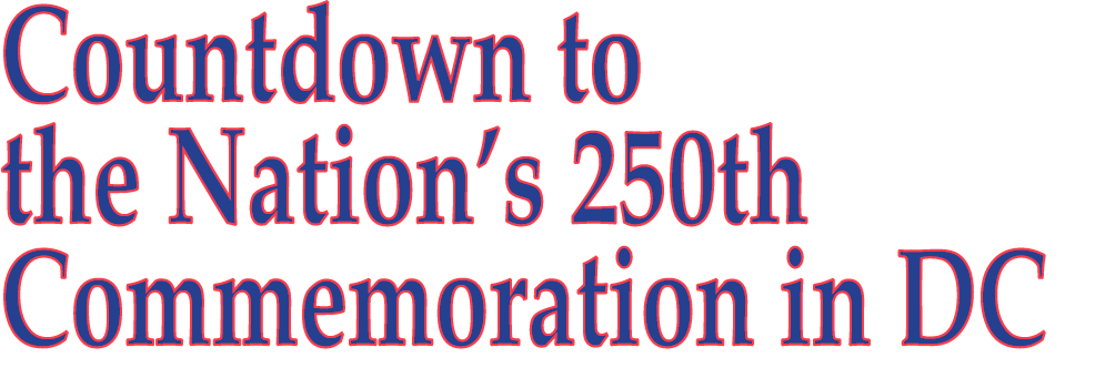 Countdown to the Nation’s 250th Commemoration in DC