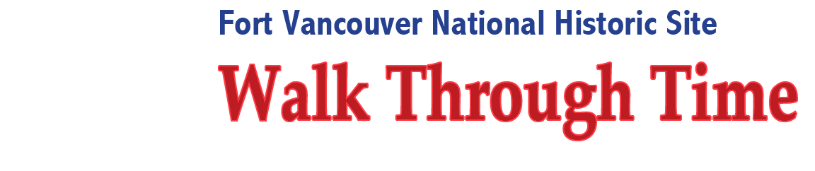 Fort Vancouver National Historic Site Walk Through Time