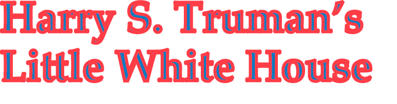 Harry S. Truman’s Little White House