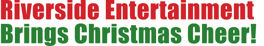 Riverside Entertainment Brings Christmas Cheer!