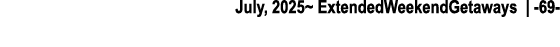 July, 2025~ ExtendedWeekendGetaways | 69 