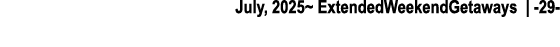 July, 2025~ ExtendedWeekendGetaways | 29 