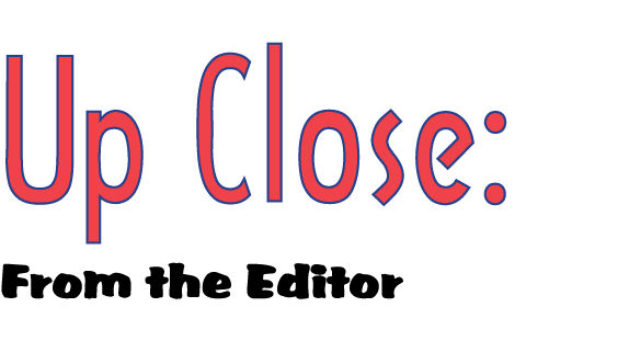 Up Close: From the Editor