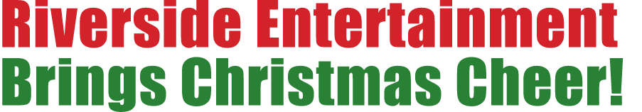 Riverside Entertainment Brings Christmas Cheer!
