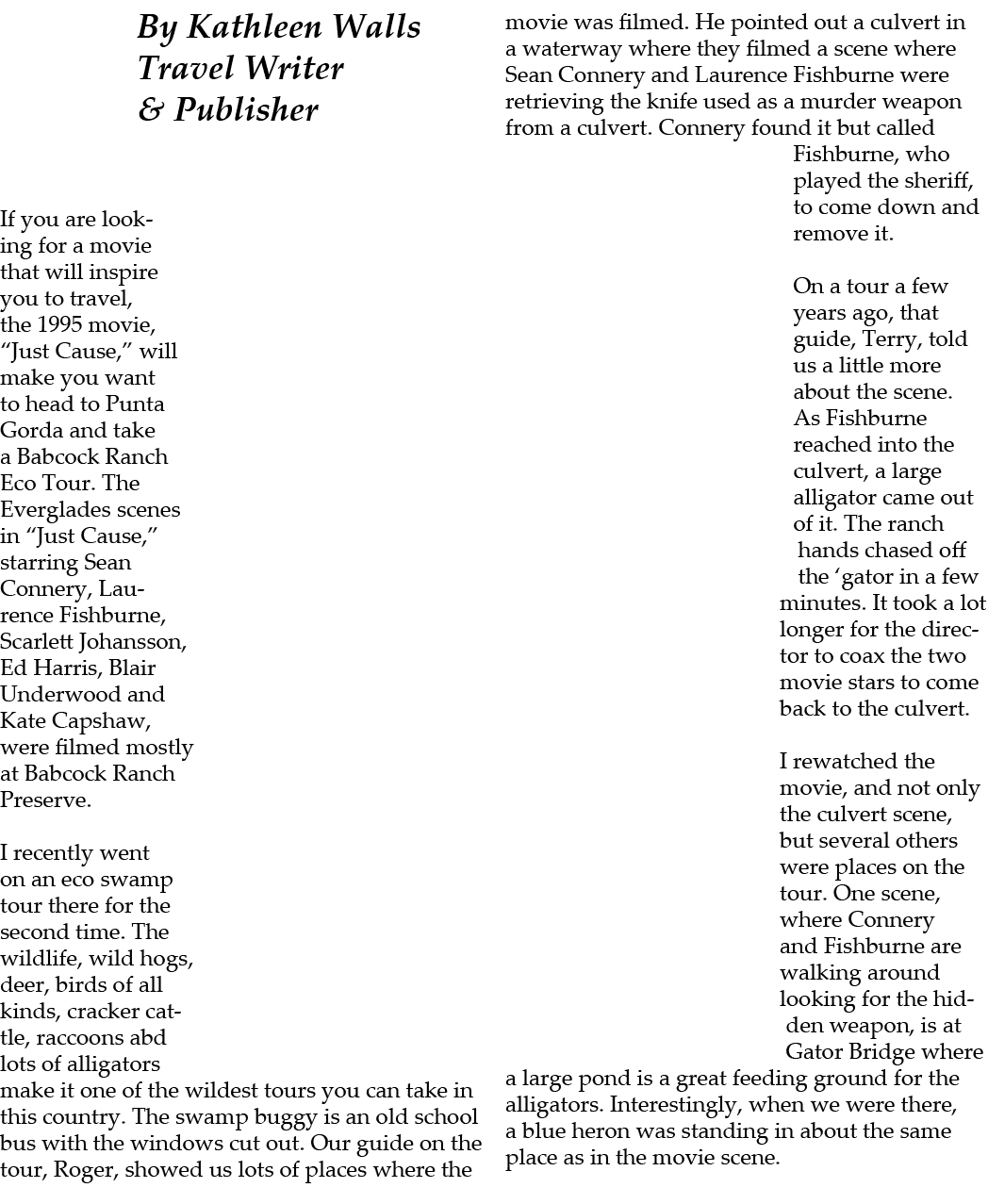 By Kathleen Walls Travel Writer & Publisher If you are looking for a movie that will inspire you to travel, the 1995 ...
