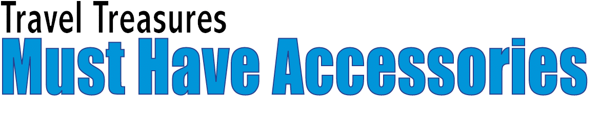 Travel Treasures Must Have Accessories 
