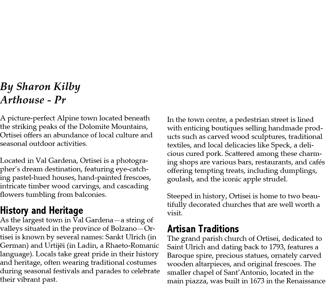 By Sharon Kilby Arthouse Pr A picture perfect Alpine town located beneath the striking peaks of the Dolomite Mountain...