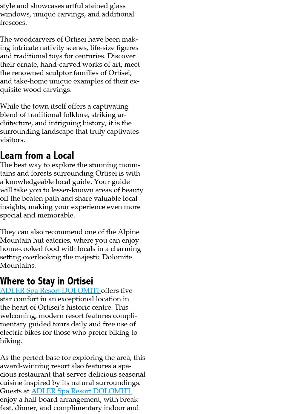 style and showcases artful stained glass windows, unique carvings, and additional frescoes. The woodcarvers of Ortise...
