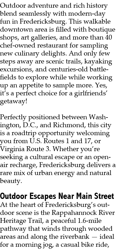 Outdoor adventure and rich history blend seamlessly with modern day fun in Fredericksburg. This walkable downtown are...